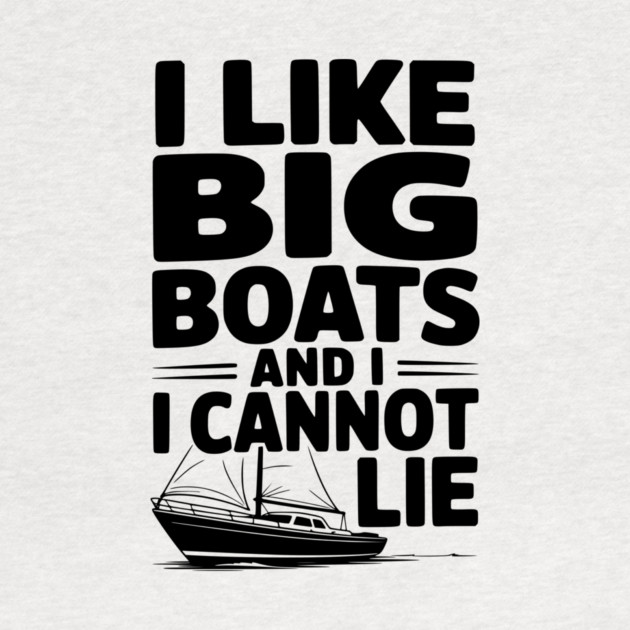I Like Big Boats and I Cannot Lie by Frank Ring