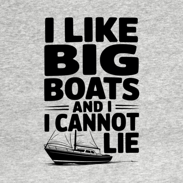 I Like Big Boats and I Cannot Lie by Frank Ring