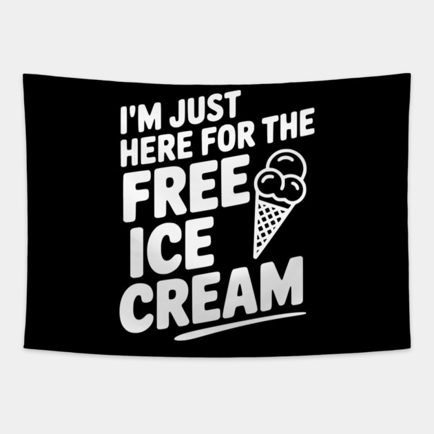 I'm Just Here for the Free Ice Cream Tapestry by Frank Ring