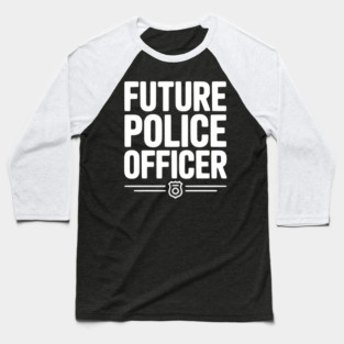 Future Police Officer Baseball T-Shirt