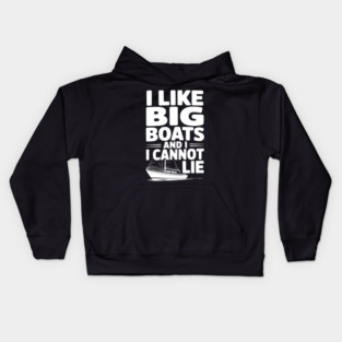 I Like Big Boats and I Cannot Lie Kids Hoodie
