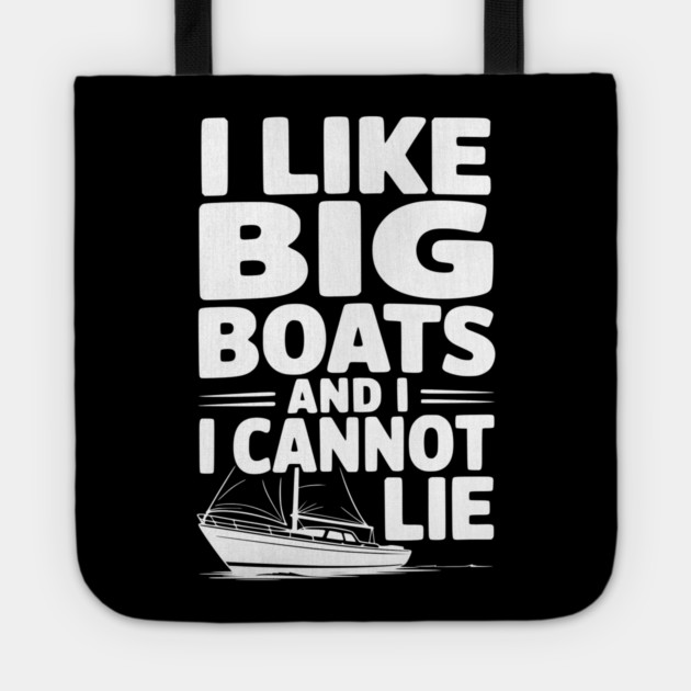 I Like Big Boats and I Cannot Lie Tote by Frank Ring
