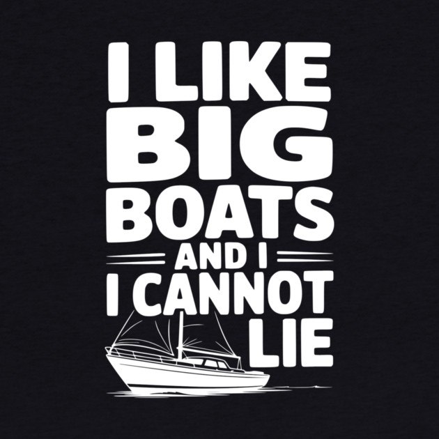 I Like Big Boats and I Cannot Lie by Frank Ring
