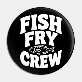 Fish Fry Crew Pin