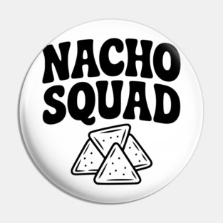 Nacho Squad Pin