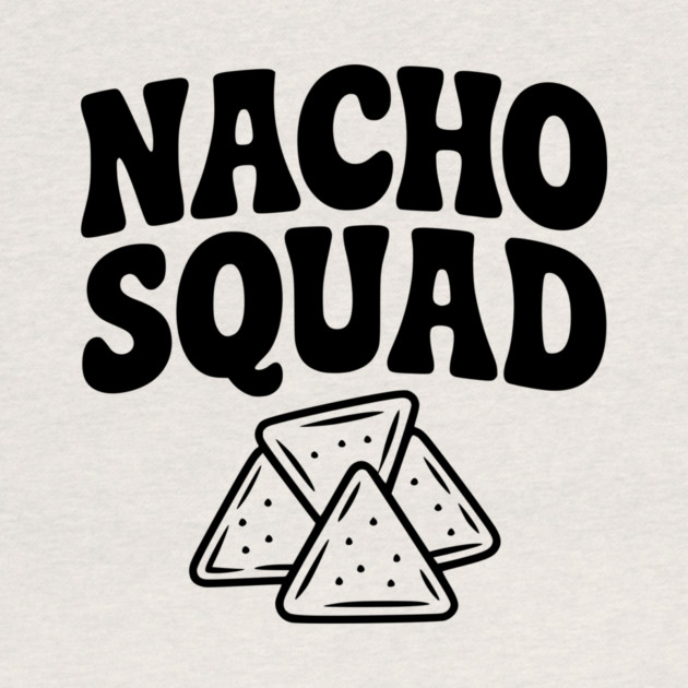 Nacho Squad by Frank Ring