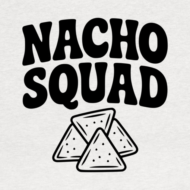 Nacho Squad by Frank Ring
