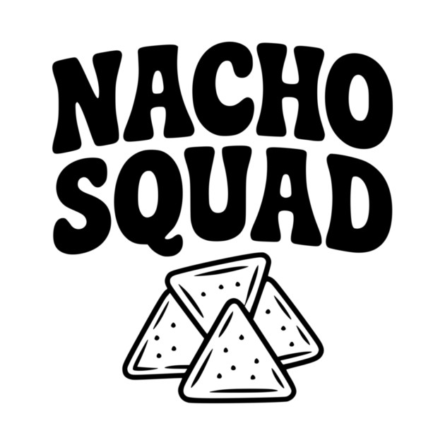 Nacho Squad by Frank Ring