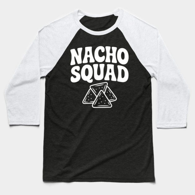 Nacho Squad Baseball T-Shirt by Frank Ring