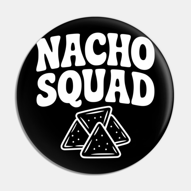 Nacho Squad Pin by Frank Ring