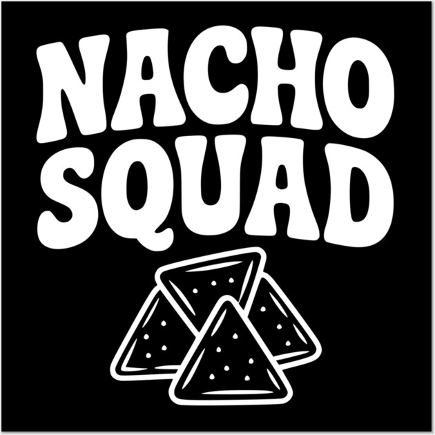 Nacho Squad Wall Art by Frank Ring
