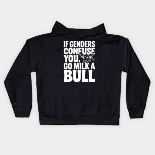 If Genders Confuse You Go Milk a Bull Kids Hoodie