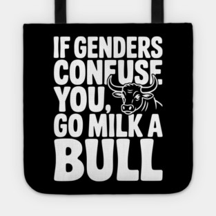 If Genders Confuse You Go Milk a Bull Tote