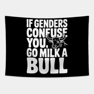 If Genders Confuse You Go Milk a Bull Tapestry