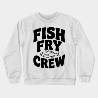 Fish Fry Crew Crewneck Sweatshirt