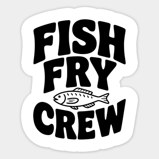 Fish Fry Crew Sticker by Frank Ring