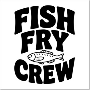 Fish Fry Crew Posters and Art
