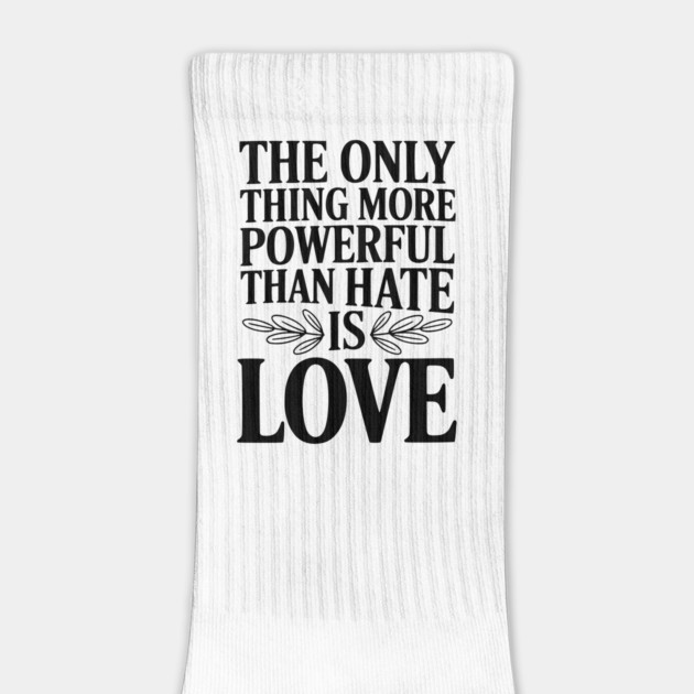 The Only Thing More Powerful Than Hate is Love by Frank Ring