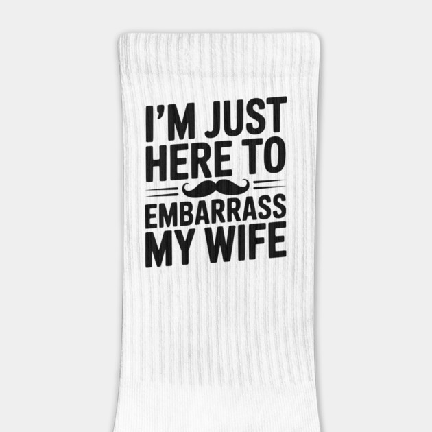 I'm Just Here to Embarrass My Wife by Frank Ring
