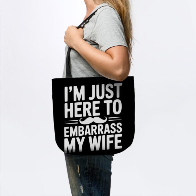 I'm Just Here to Embarrass My Wife by Frank Ring