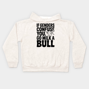 If Genders Confuse You Go Milk a Bull Kids Hoodie