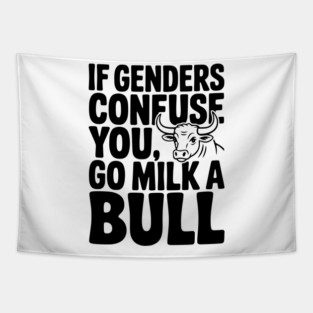 If Genders Confuse You Go Milk a Bull Tapestry