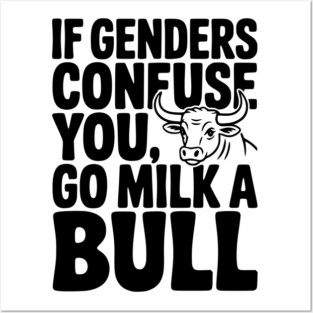 If Genders Confuse You Go Milk a Bull Posters and Art