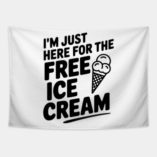 I'm Just Here for the Free Ice Cream Tapestry