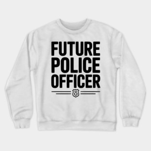 Future Police Officer Crewneck Sweatshirt