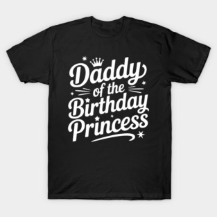 Daddy of the Birthday Princess T-Shirt