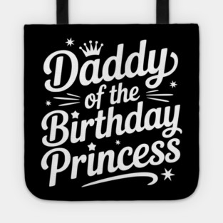 Daddy of the Birthday Princess Tote