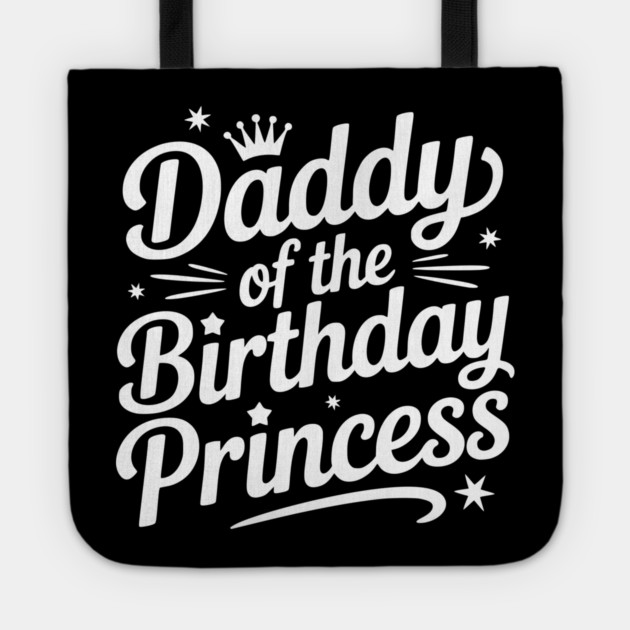 Daddy of the Birthday Princess Tote by Frank Ring