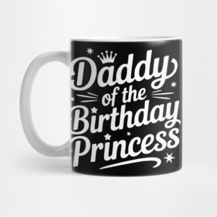 Daddy of the Birthday Princess Mug
