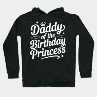 Daddy of the Birthday Princess Hoodie