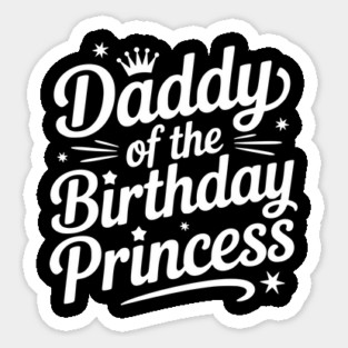 Daddy of the Birthday Princess Sticker