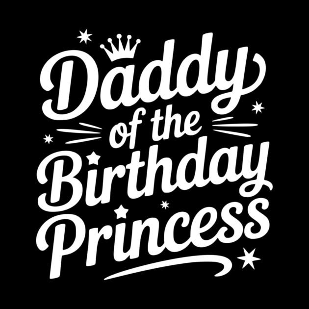 Daddy of the Birthday Princess by Frank Ring