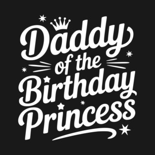 Daddy of the Birthday Princess T-Shirt