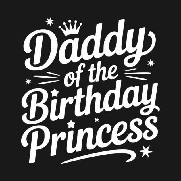 Daddy of the Birthday Princess by Frank Ring