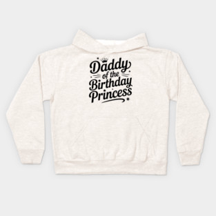 Daddy of the Birthday Princess Kids Hoodie