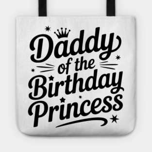 Daddy of the Birthday Princess Tote