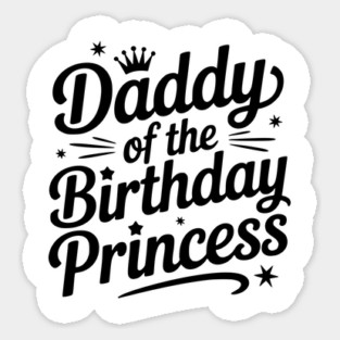 Daddy of the Birthday Princess Sticker