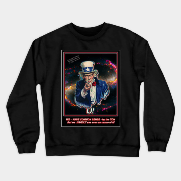 YOU! HAVE COMMON SENSE! Crewneck Sweatshirt by Erik's Store