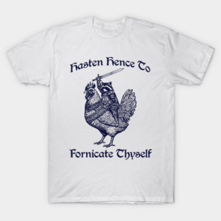 Hasten Hence To Fornicate Thyself, Knight Raccoon on Chicken T-Shirt