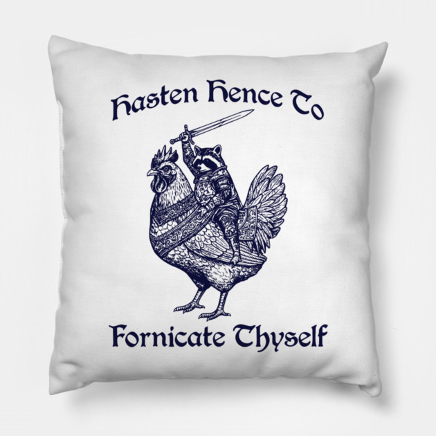 Hasten Hence To Fornicate Thyself, Knight Raccoon on Chicken Pillow by Luxinda