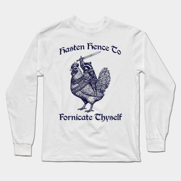 Hasten Hence To Fornicate Thyself, Knight Raccoon on Chicken Long Sleeve T-Shirt by Luxinda