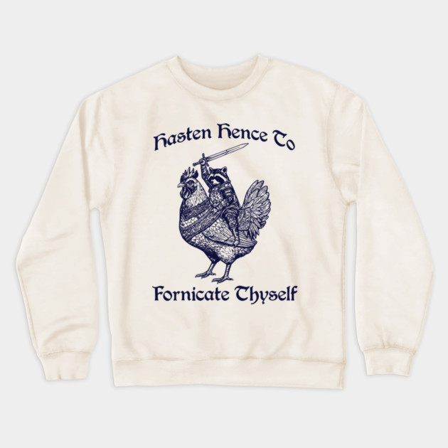 Hasten Hence To Fornicate Thyself, Knight Raccoon on Chicken Crewneck Sweatshirt by Luxinda