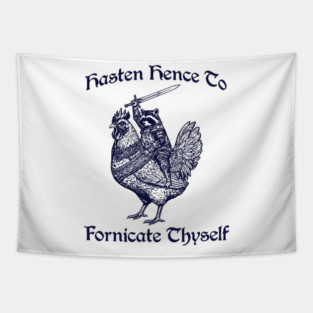 Hasten Hence To Fornicate Thyself, Knight Raccoon on Chicken Tapestry