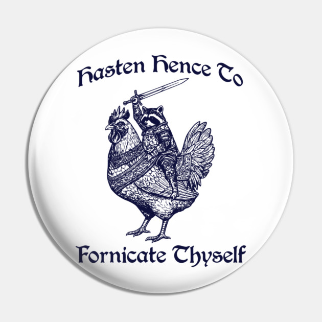 Hasten Hence To Fornicate Thyself, Knight Raccoon on Chicken Pin by Luxinda