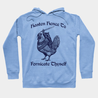 Hasten Hence To Fornicate Thyself, Knight Raccoon on Chicken Hoodie