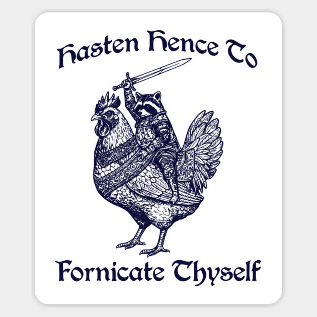 Hasten Hence To Fornicate Thyself, Knight Raccoon on Chicken Magnet by Luxinda